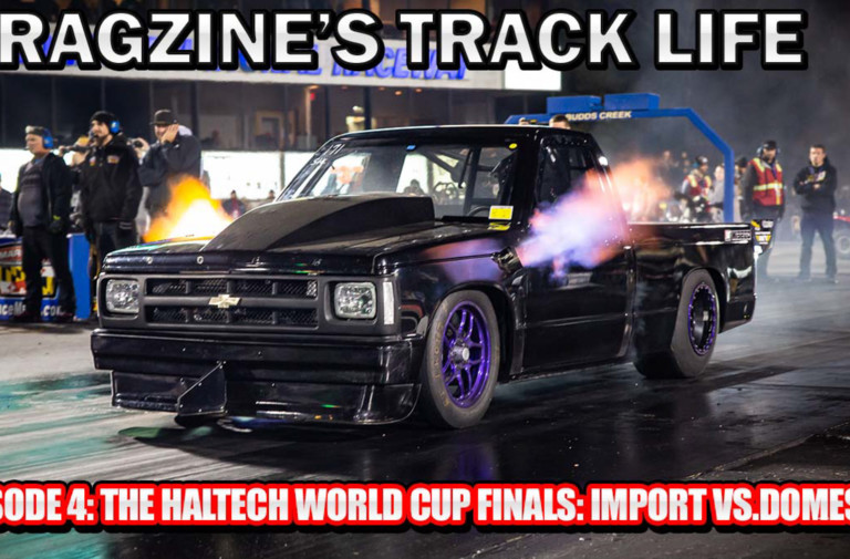 Dragzine's Track Life: The Haltech World Cup Finals
