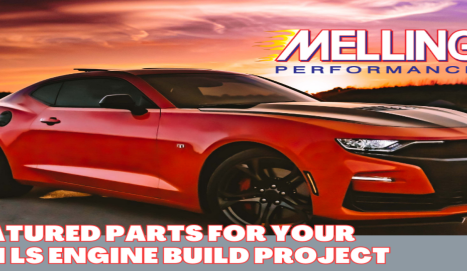 Melling Performance Is Here To Help Unleash Your LS Engine